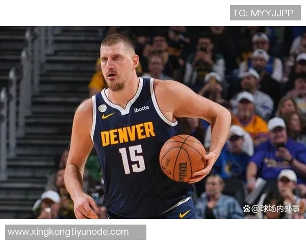 约基奇连续四场三双展现全能实力努力以正确方式打球追求顺利表现 约基奇连续四场三双展现全能实力努力以正确方式打球追求顺利表现